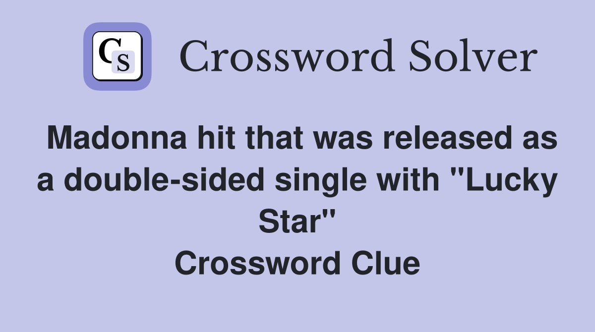 Madonna hit that was released as a doublesided single with "Lucky Star